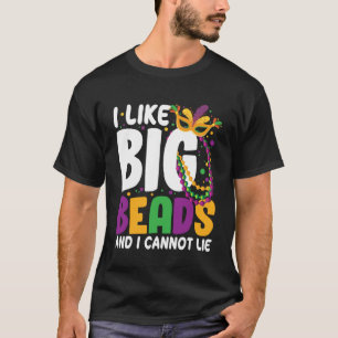 I Like Big Beads And I Cannot Lie Mardi Gras  Part T-Shirt