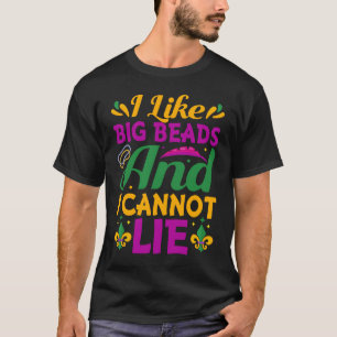 I Like Big Beads and I Cannot Lie New Orleans Mar T-Shirt