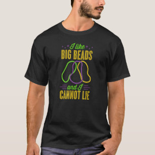 I Like Big Beads And I Cannot Lie New Orleans Mard T-Shirt
