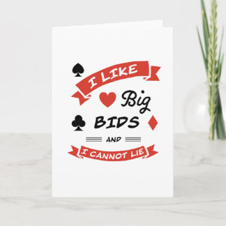 I like big bids and I cannot lie - Contract bridge Card