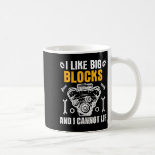 I Like Big Blocks And I Cannot Lie  Coffee Mug