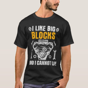 I Like Big Blocks And I Cannot Lie T-Shirt