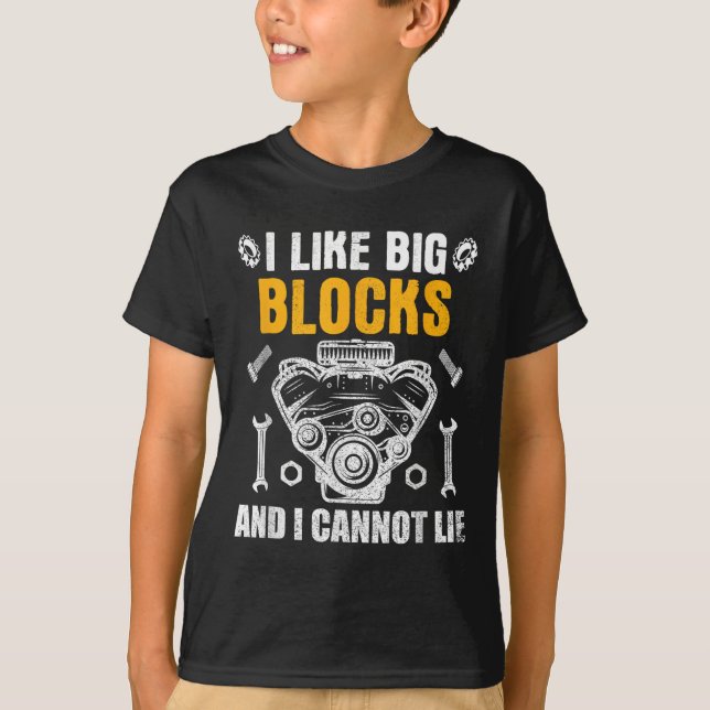I Like Big Blocks And I Cannot Lie  T-Shirt (Front)