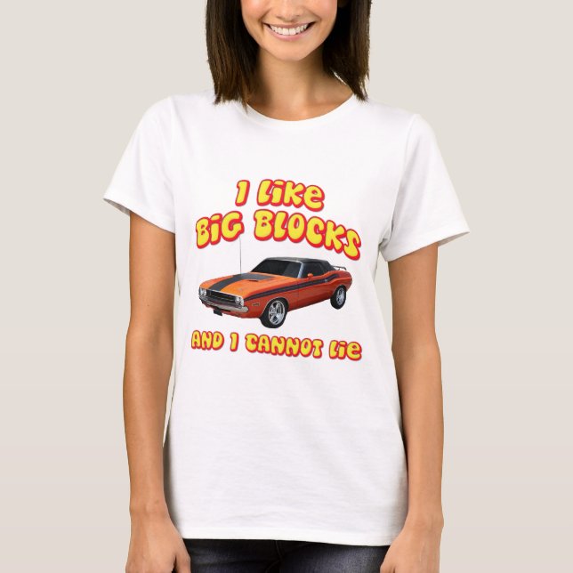 I Like Big Blocks & I Cannot Lie Dodge Challenger T-Shirt (Front)