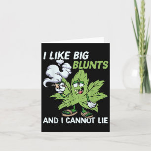 I Like Big Blunts And I Cannot Lie Weed T Lovers  Card