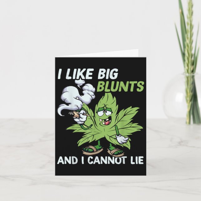I Like Big Blunts And I Cannot Lie Weed T Lovers  Card (Front)