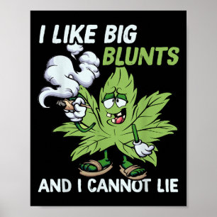 I Like Big Blunts And I Cannot Lie Weed T Lovers  Poster