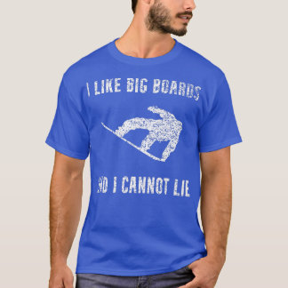 I Like Big Boards Funny Snowboard Snowboarding Sno T-Shirt
