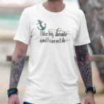 I Like Big Boats and I can not Lie Boating Lake T-Shirt<br><div class="desc">This design was created though digital art. You may change the style of this shirt by choosing More > under the style option. It may be personalized by clicking the customize button and changing the colour, adding a name, initials or your favourite words. Contact me at colorflowcreations@gmail.com if you with...</div>