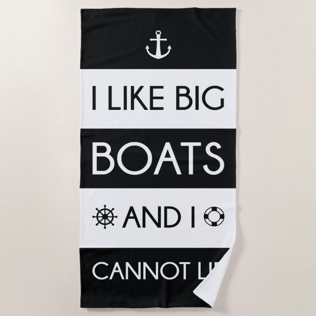 I Like Big Boats And I Cannot Lie Beach Towel (Front)