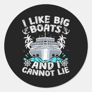 I Like Big Boats And I Cannot Lie Cruise Ship Classic Round Sticker