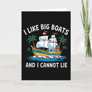 I Like Big Boats And I Cannot Lie Funny Cruise Shi Card