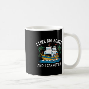 I Like Big Boats And I Cannot Lie Funny Cruise Shi Coffee Mug