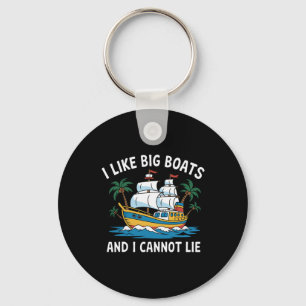 I Like Big Boats And I Cannot Lie Funny Cruise Shi Keychain