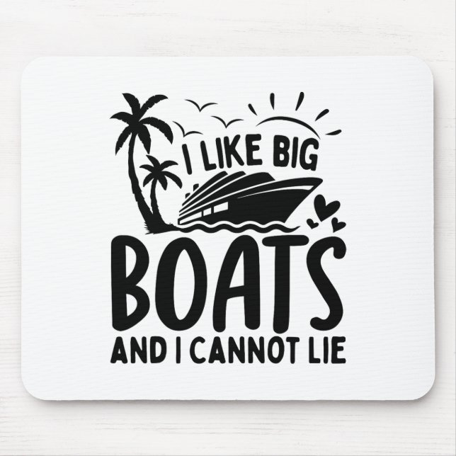I Like Big Boats And I Cannot Lie Funny Cruise Shi Mouse Pad (Front)