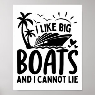 I Like Big Boats And I Cannot Lie Funny Cruise Shi Poster
