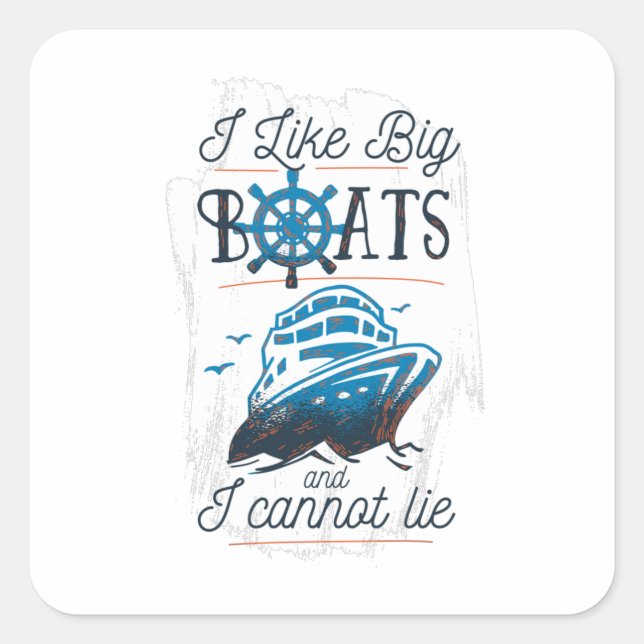 I like Big Boats and I Cannot Lie Square Sticker (Front)