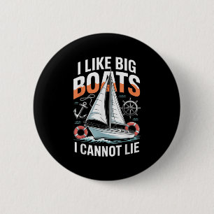 I Like Big Boats I Cannot Lie - Funny Sailing &amp 2 Inch Round Button