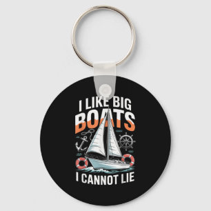 I Like Big Boats I Cannot Lie - Funny Sailing &amp Keychain