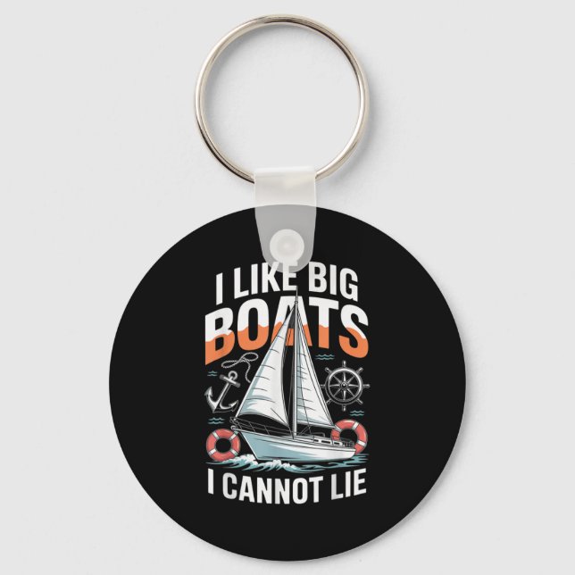 I Like Big Boats I Cannot Lie - Funny Sailing &amp Keychain (Front)