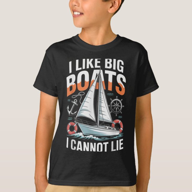 I Like Big Boats I Cannot Lie - Funny Sailing &amp T-Shirt (Front)