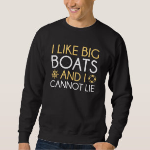 I Like Big Boats Sweatshirt