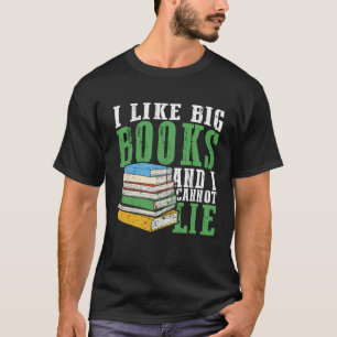 I Like Big Book And I Cannot Lie Book Lover Book R T-Shirt