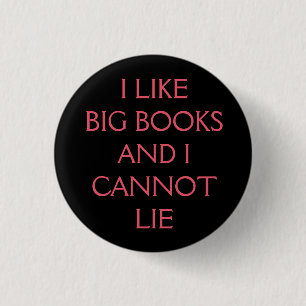 I like big books and i cannot lie 1 inch round button