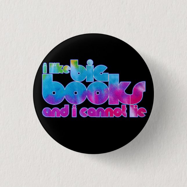 I like big books and I cannot lie 1 Inch Round Button (Front)
