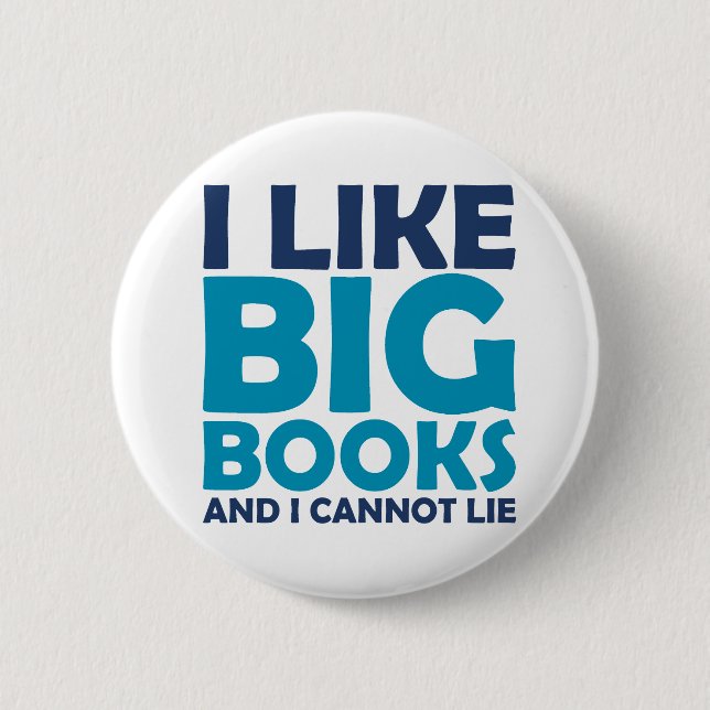 I Like Big Books and I Cannot Lie 2 Inch Round Button (Front)