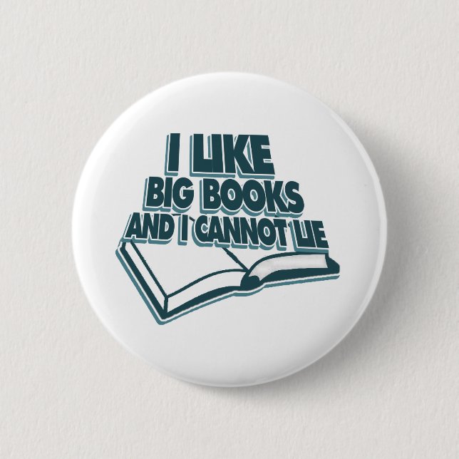 I like big books and I cannot lie 2 Inch Round Button (Front)