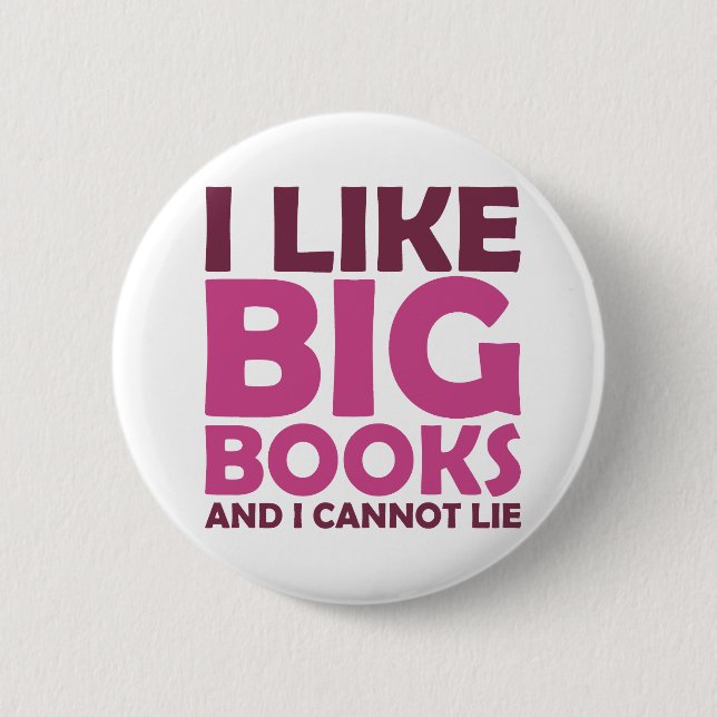 I Like Big Books and I Cannot Lie 2 Inch Round Button (Front)