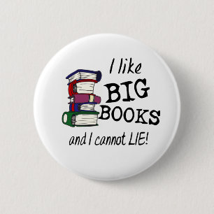 I like BIG BOOKS and I cannot LIE! 2 Inch Round Button