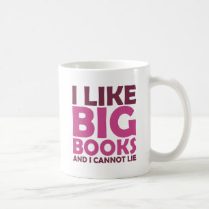 I Like Big Books and I Cannot Lie Coffee Mug