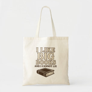 I Like Big Books and I Cannot Lie – Funny Book Tote Bag