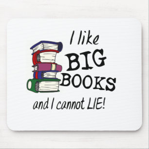 I like BIG BOOKS and I cannot LIE! Mouse Pad