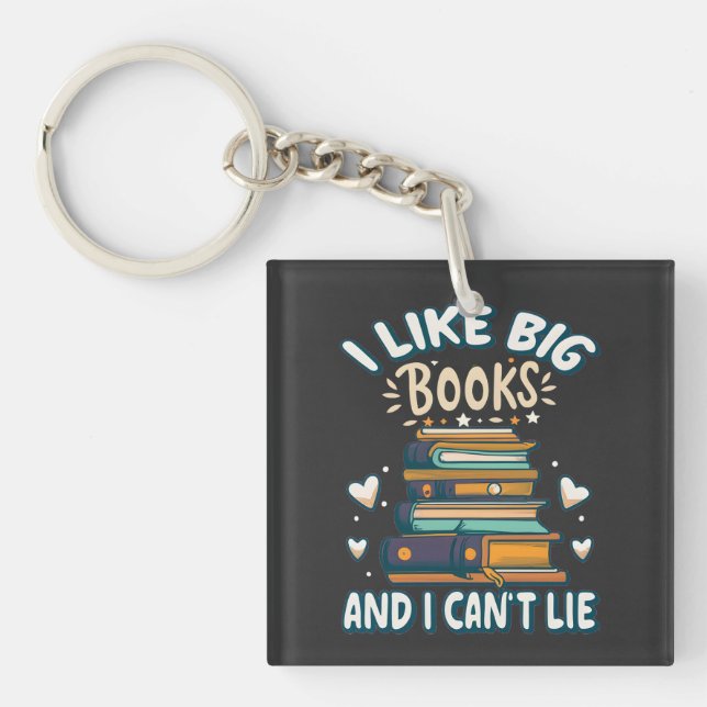I Like Big Books And I Can't Lie Funny Reading Keychain (Front)