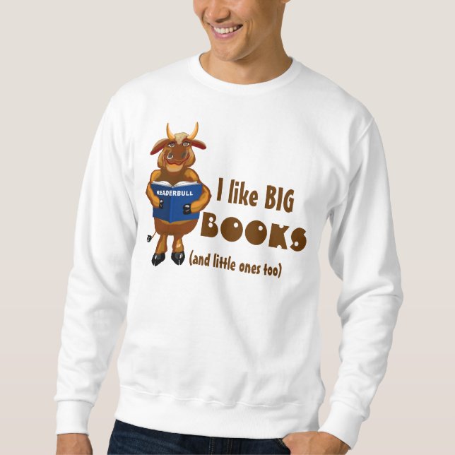 I like BIG BOOKS Sweatshirt (Front)