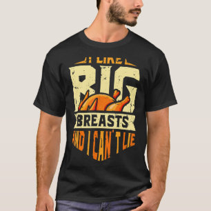 I Like Big Breasts And I Can't Lie Thanksgiving A T-Shirt
