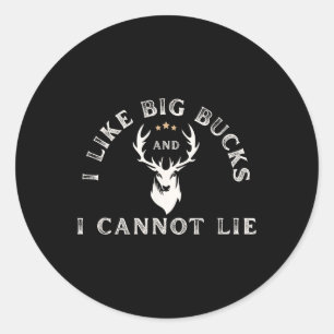 I Like Big Bucks And I Cannot Lie Buck Hunting Classic Round Sticker
