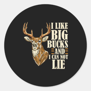 I Like Big Bucks And I Cannot Lie Buck Hunting  Classic Round Sticker