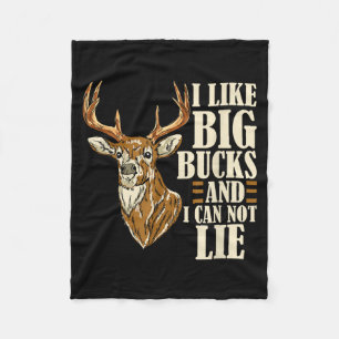 I Like Big Bucks And I Cannot Lie Buck Hunting  Fleece Blanket