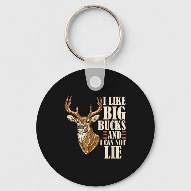 I Like Big Bucks And I Cannot Lie Buck Hunting  Keychain (Front)