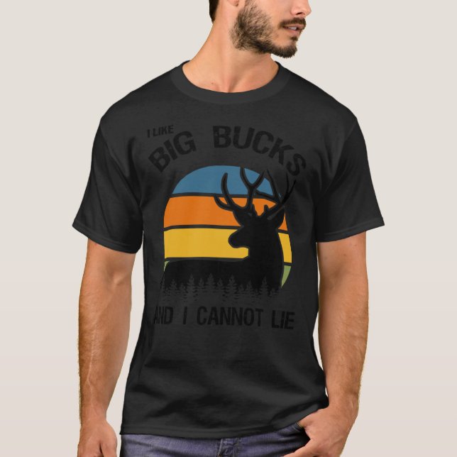 I Like Big Bucks And I Cannot Lie Deer Hunter Retr T-Shirt (Front)
