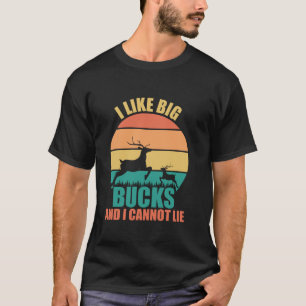 I Like Big Bucks and I Cannot Lie Funny Hunting De T-Shirt