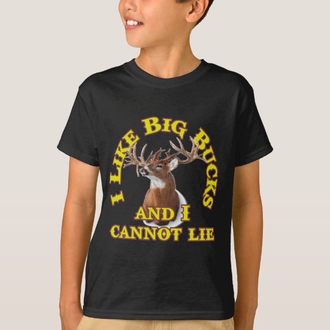 I Like Big Bucks and I Cannot Lie T-Shirt (Front)