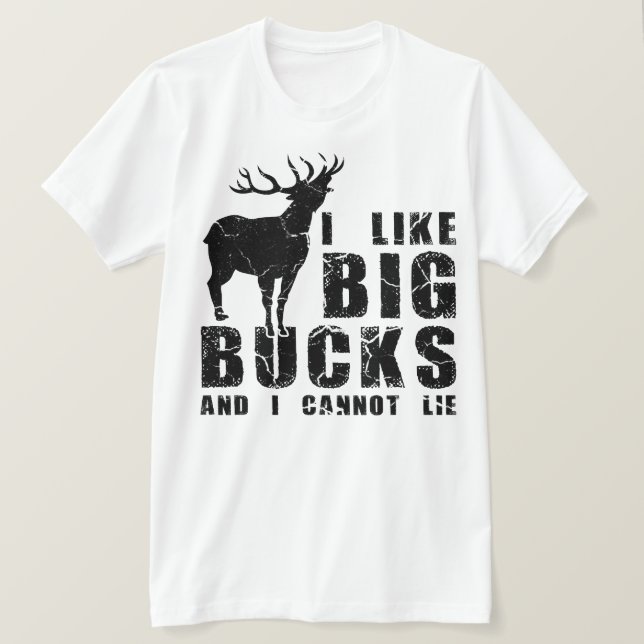I Like Big Bucks And I Cannot Lie T-Shirt (Design Front)