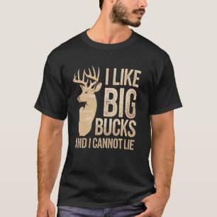 I Like Big Bucks & I Cannot Lie Deer Hunting Joke T-Shirt