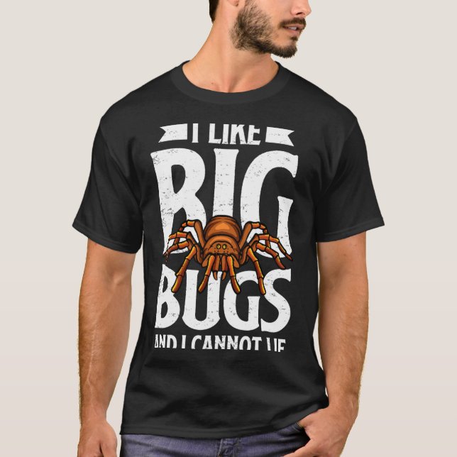 I Like Big Bugs And I Cannot Lie Funny Tarantula L T-Shirt (Front)