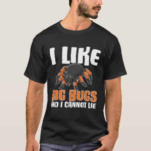 I Like Big Bugs Tarantula Owner Tarantula T-Shirt